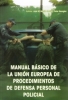 Manual Básico de la Unión Europea de procedimientos de Defensa Personal Policial